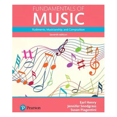 Fundamentals of Music : Rudiments, Musicianship, and Composition