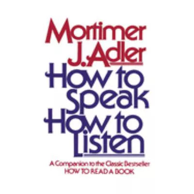 How to Speak, How to Listen