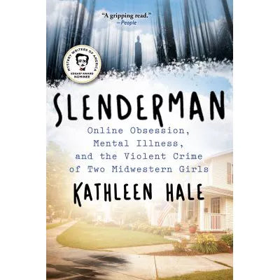 Slenderman: Online Obsession, Mental Illness, and the Violent Crime of Two Midwestern Girls